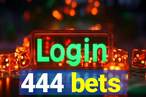 444 bets